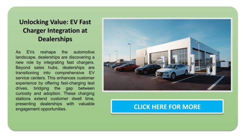 As EVs reshape the automotive landscape, dealerships are discovering a new role by integrating fast chargers. Beyond sales hubs, dealerships are transitioning into comprehensive EV service centers. This enhances customer experience by offering fast-charging test drives, bridging the gap between curiosity and adoption. These charging stations extend customer dwell time, presenting dealerships with valuable engagement opportunities. 