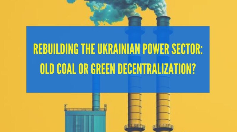 As Ukraine Eyes A Green Energy Plan, Russia Attacks…Coal?