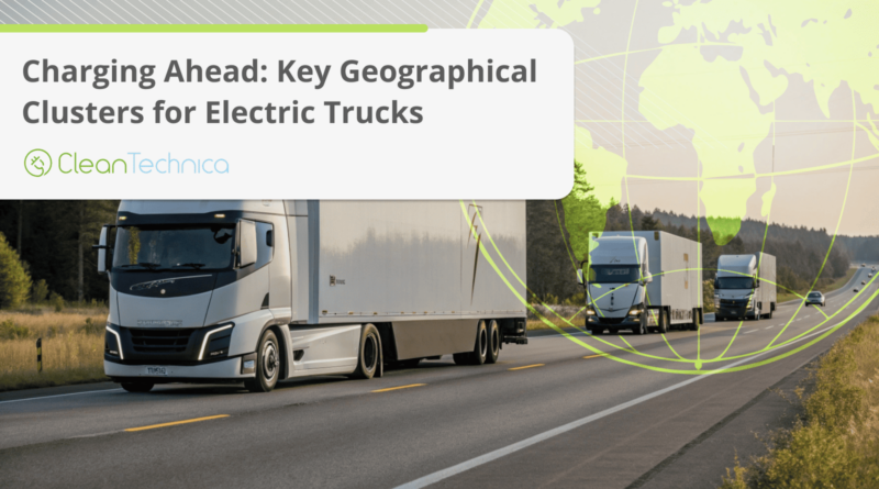 Charging Ahead: Key Geographical Clusters For Electric Trucks