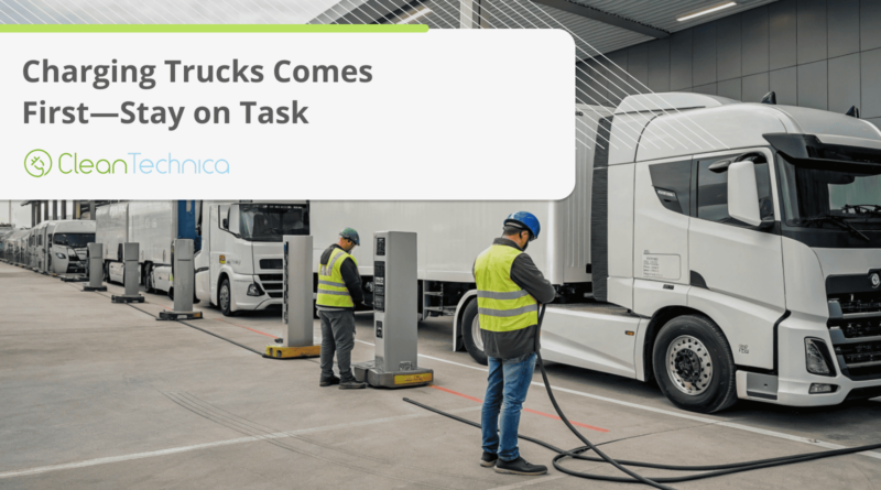 Charging Trucks Comes First — Stay on Task